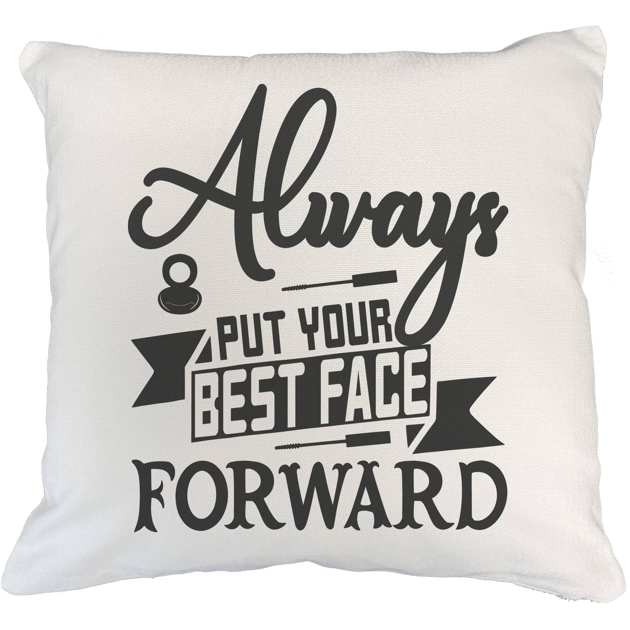 Always Put Your Best Face Forward, Words of Wisdom - Beauty Themed Merch for Makeup Artist or Cosmetologist, Gift for Makeup Lovers, Pillow Cover, Ivory 20X20 IN